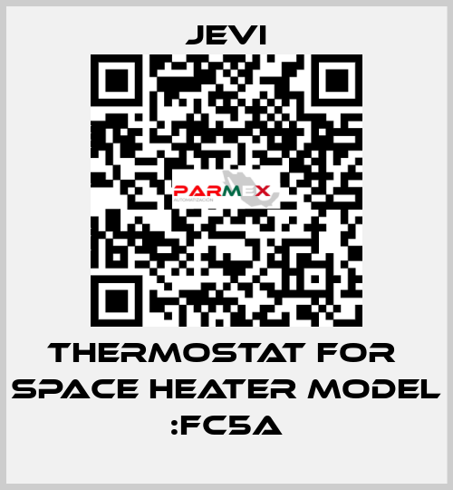 THERMOSTAT FOR  SPACE HEATER model :FC5A JEVI