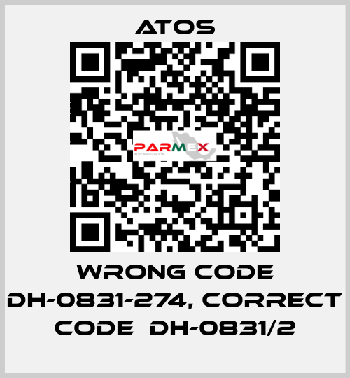 wrong code DH-0831-274, correct code  DH-0831/2 Atos