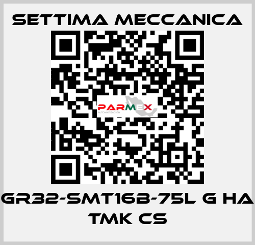 GR32-SMT16B-75L G HA TMK CS Settima Meccanica