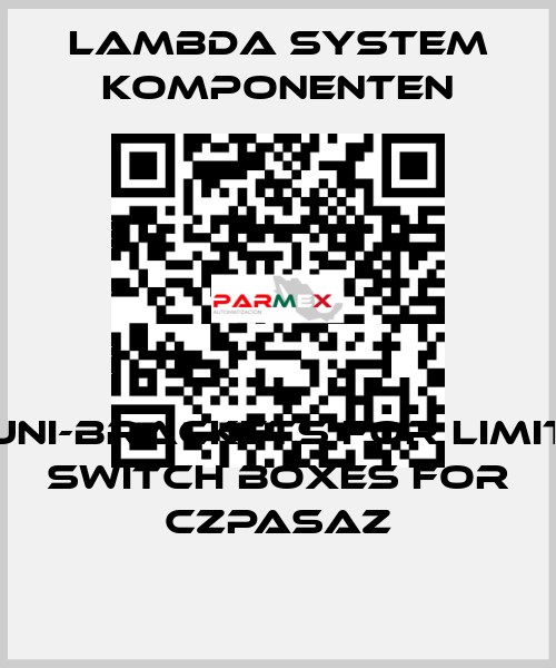 Uni-brackets for limit switch boxes for CZPASAZ LAMBDA SYSTEM KOMPONENTEN