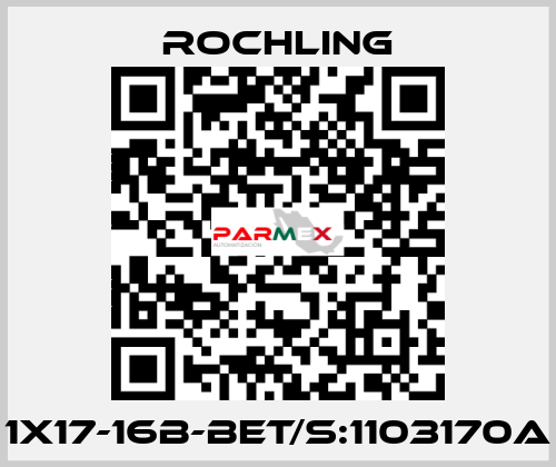 1X17-16B-BET/S:1103170A ROCHLING