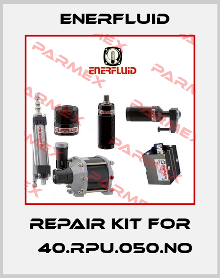 repair kit for 	40.RPU.050.NO Enerfluid