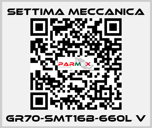 GR70-SMT16B-660L V Settima Meccanica