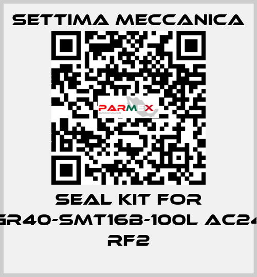 Seal kit for GR40-SMT16B-100L AC24 RF2 Settima Meccanica