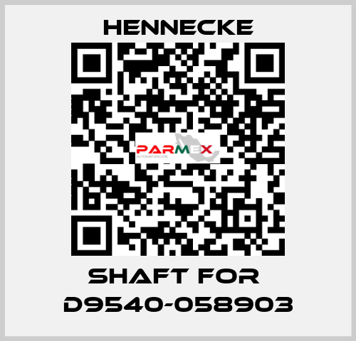 shaft for  D9540-058903 Hennecke