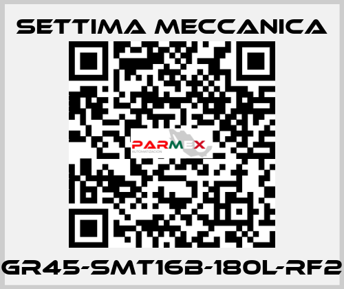 GR45-SMT16B-180L-RF2 Settima Meccanica