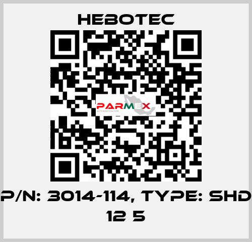 P/N: 3014-114, Type: SHD 12 5 HEBOTEC