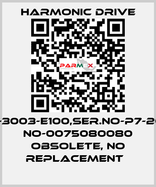 TYPE-FHA-14A-3003-E100,SER.NO-P7-2025651-004,PT NO-0075080080 Obsolete, no replacement   Harmonic Drive