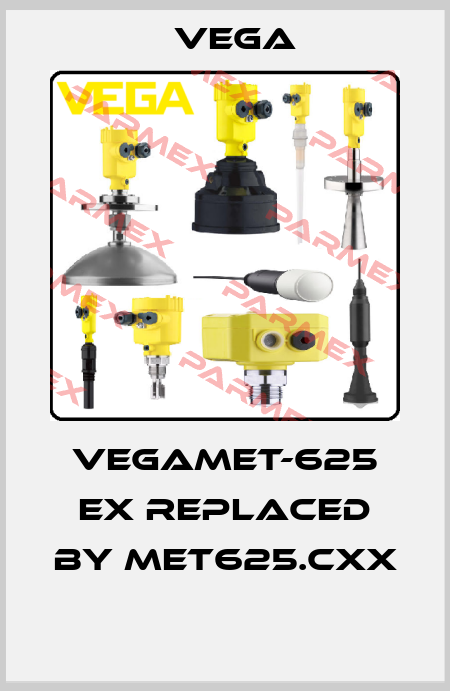 Vegamet-625 EX REPLACED BY MET625.CXX  Vega