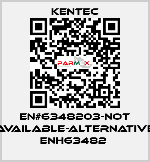 EN#6348203-not available-alternative ENH63482  Kentec