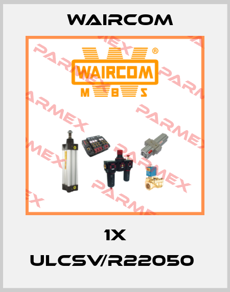 1X ULCSV/R22050  Waircom