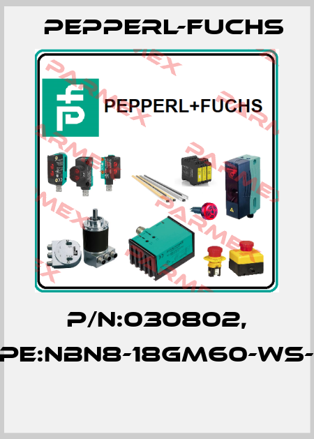 P/N:030802, Type:NBN8-18GM60-WS-V11  Pepperl-Fuchs