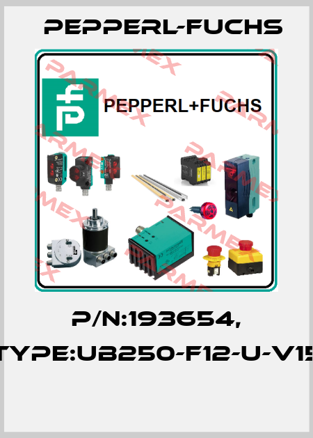 P/N:193654, Type:UB250-F12-U-V15  Pepperl-Fuchs