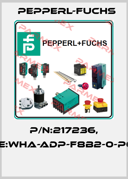 P/N:217236, Type:WHA-ADP-F8B2-0-P0-GP  Pepperl-Fuchs