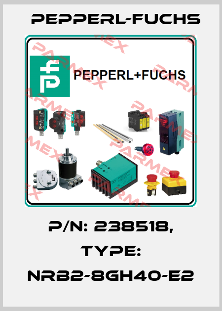 p/n: 238518, Type: NRB2-8GH40-E2 Pepperl-Fuchs
