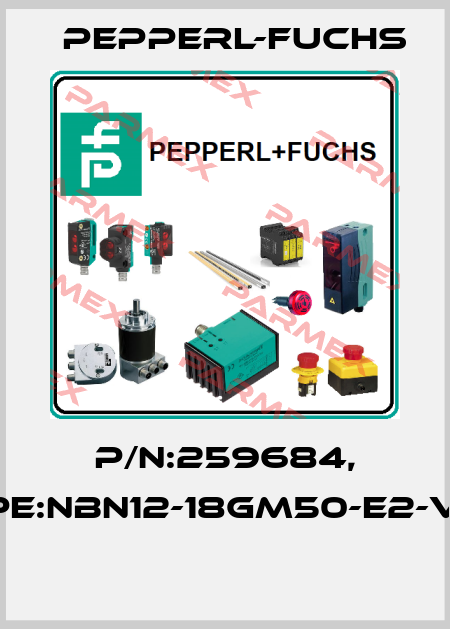 P/N:259684, Type:NBN12-18GM50-E2-V1-M  Pepperl-Fuchs