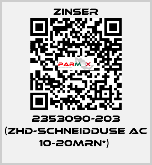 2353090-203 (ZHD-SCHNEIDDUSE AC 10-20MRN*)  Zinser