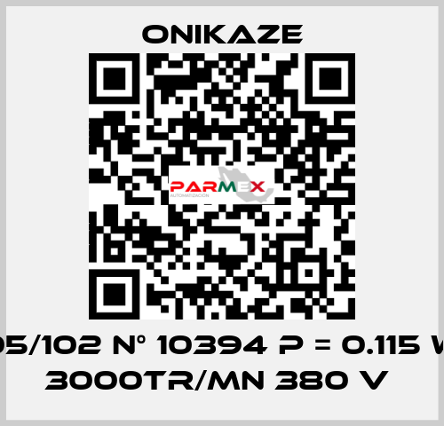 05/102 N° 10394 p = 0.115 w 3000tr/mn 380 v  Onikaze